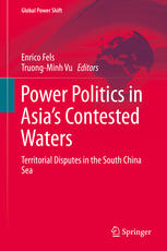 Power Politics In Asias Contested Waters Territorial Disputes In The South China Sea 1st Edition Enrico Fels