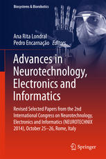 Advances In Neurotechnology Electronics And Informatics Revised Selected Papers From The 2nd International Congress On Neurotechnology Electronics And Informatics Neurotechnix 2014 October 2526 Rome Italy 1st Edition Ana Rita Londral