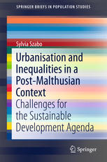Urbanisation And Inequalities In A Postmalthusian Context Challenges For The Sustainable Development Agenda 1st Edition Sylvia Szabo