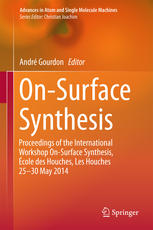 Onsurface Synthesis Proceedings Of The International Workshop Onsurface Synthesis Cole Des Houches Les Houches 2530 May 2014 1st Edition Andr Gourdon Eds