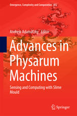 Advances In Physarum Machines Sensing And Computing With Slime Mould 1st Edition Andrew Adamatzky Eds