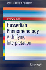 Husserlian Phenomenology A Unifying Interpretation 1st Edition Jeffrey Yoshimi Auth