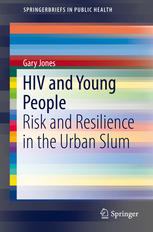 Hiv And Young People Risk And Resilience In The Urban Slum 1st Edition Gary Jones Auth