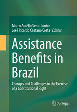 Assistance Benefits In Brazil Changes And Challenges To The Exercise Of A Constitutional Right 1st Edition Marco Aurlio Serau Junior
