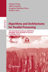 Algorithms And Architectures For Parallel Processing 15th International Conference Ica3pp 2015 Zhangjiajie China November 1820 2015 Proceedings Part Iv 1st Edition Guojun Wang