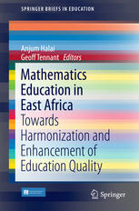 Mathematics Education In East Africa Towards Harmonization And Enhancement Of Education Quality 1st Edition Anjum Halai