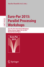 Europar 2015 Parallel Processing Workshops Europar 2015 International Workshops Vienna Austria August 2425 2015 Revised Selected Papers 1st Edition Sascha Hunold