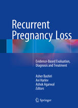 Recurrent Pregnancy Loss Evidencebased Evaluation Diagnosis And Treatment 1st Edition Asher Bashiri