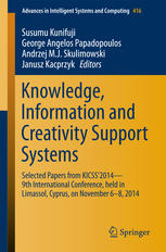 Knowledge Information And Creativity Support Systems Selected Papers From Kicss2014 9th International Conference Held In Limassol Cyprus On November 68 2014 1st Edition Susumu Kunifuji