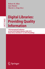 Digital Libraries Providing Quality Information 17th International Conference On Asiapacific Digital Libraries Icadl 2015 Seoul Korea December 912 2015 Proceedings 1st Edition Robert B Allen