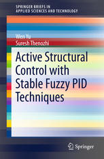 Active Structural Control With Stable Fuzzy Pid Techniques 1st Edition Wen Yu