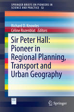 Sir Peter Hall Pioneer In Regional Planning Transport And Urban Geography 1st Edition Richard D Knowles