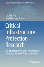 Critical Infrastructure Protection Research Results Of The First Critical Infrastructure Protection Research Project In Hungary 1st Edition Lszl Ndai