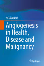 Angiogenesis In Health Disease And Malignancy 1st Edition Ali Salajegheh Auth