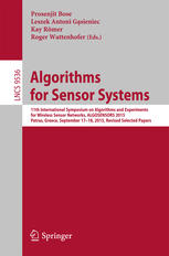 Algorithms For Sensor Systems 11th International Symposium On Algorithms And Experiments For Wireless Sensor Networks Algosensors 2015 Patras Greece September 1718 2015 Revised Selected Papers 1st Edition Prosenjit Bose