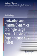 Ionization And Plasma Dynamics Of Single Large Xenon Clusters In Superintense Xuv Pulses 1st Edition Daniela Rupp Auth