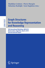 Graph Structures For Knowledge Representation And Reasoning 4th International Workshop Gkr 2015 Buenos Aires Argentina July 25 2015 Revised Selected Papers 1st Edition Madalina Croitoru