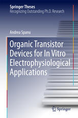 Organic Transistor Devices For In Vitro Electrophysiological Applications 1st Edition Andrea Spanu Auth
