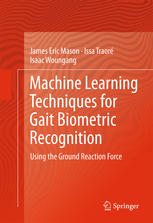 Machine Learning Techniques For Gait Biometric Recognition Using The Ground Reaction Force 1st Edition James Eric Mason