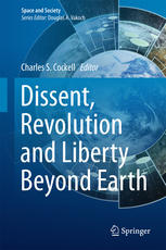 Dissent Revolution And Liberty Beyond Earth 1st Edition Charles S Cockell Eds