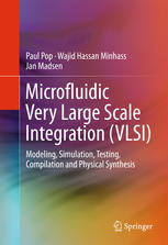Microfluidic Very Large Scale Integration Vlsi Modeling Simulation Testing Compilation And Physical Synthesis 1st Edition Paul Pop