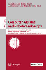 Computerassisted And Robotic Endoscopy Second International Workshop Care 2015 Held In Conjunction With Miccai 2015 Munich Germany October 5 2015 Revised Selected Papers 1st Edition Xiongbiao Luo