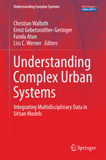 Understanding Complex Urban Systems Integrating Multidisciplinary Data In Urban Models 1st Edition Christian Walloth