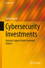 Cybersecurity Investments Decision Support Under Economic Aspects 1st Edition Stefan Beissel Auth