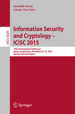 Information Security And Cryptology Icisc 2015 18th International Conference Seoul South Korea November 2527 2015 Revised Selected Papers 1st Edition Soonhak Kwon