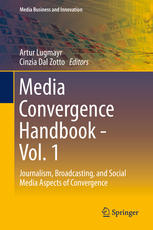 Media Convergence Handbook Vol 1 Journalism Broadcasting And Social Media Aspects Of Convergence 1st Edition Artur Lugmayr