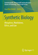 Synthetic Biology Metaphors Worldviews Ethics And Law 1st Edition Joachim Boldt Eds