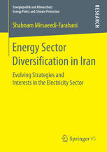 Energy Sector Diversification In Iran Evolving Strategies And Interests In The Electricity Sector 1st Edition Shabnam Mirsaeedifarahani Auth