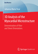 3d Analysis Of The Myocardial Microstructure Determination Of Fiber And Sheet Orientations 1st Edition Johanna Maria Ticar Auth