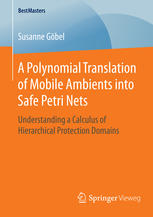 A Polynomial Translation Of Mobile Ambients Into Safe Petri Nets Understanding A Calculus Of Hierarchical Protection Domains 1st Edition Susanne Gbel Auth