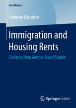 Immigration And Housing Rents Evidence From German Reunification 1st Edition Kathleen Krschner Auth