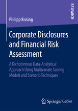 Corporate Disclosures And Financial Risk Assessment A Dichotomous Dataanalytical Approach Using Multivariate Scoring Models And Scenario Techniques 1st Edition Philipp Kissing