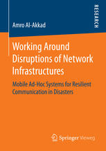 Working Around Disruptions Of Network Infrastructures Mobile Adhoc Systems For Resilient Communication In Disasters 1st Edition Amro Alakkad Auth
