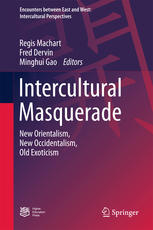 Intercultural Masquerade New Orientalism New Occidentalism Old Exoticism 1st Edition Regis Machart
