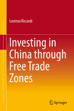Investing In China Through Free Trade Zones 1st Edition Lorenzo Riccardi Auth
