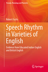 Speech Rhythm In Varieties Of English Evidence From Educated Indian English And British English 1st Edition Robert Fuchs Auth