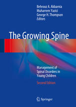 The Growing Spine Management Of Spinal Disorders In Young Children 2nd Edition Behrooz A Akbarnia