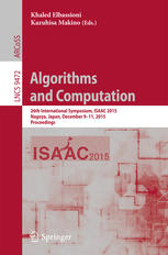 Algorithms And Computation 26th International Symposium Isaac 2015 Nagoya Japan December 911 2015 Proceedings 1st Edition Khaled Elbassioni
