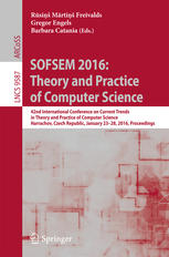 Sofsem 2016 Theory And Practice Of Computer Science 42nd International Conference On Current Trends In Theory And Practice Of Computer Science Harrachov Czech Republic January 2328 2016 Proceedings 1st Edition Rsi Mrti Freivalds