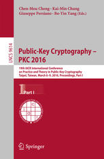 Publickey Cryptography Pkc 2016 19th Iacr International Conference On Practice And Theory In Publickey Cryptography Taipei Taiwan March 69 2016 Proceedings Part I 1st Edition Chenmou Cheng