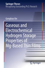 Gaseous And Electrochemical Hydrogen Storage Properties Of Mgbased Thin Films 1st Edition Gongbiao Xin Auth
