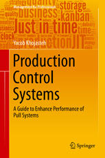 Production Control Systems A Guide To Enhance Performance Of Pull Systems 1st Edition Yacob Khojasteh Auth