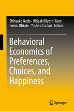 Behavioral Economics Of Preferences Choices And Happiness 1st Edition Shinsuke Ikeda