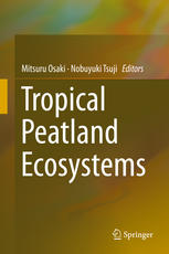 Tropical Peatland Ecosystems 1st Edition Mitsuru Osaki Nobuyuki Tsuji Eds