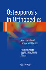 Osteoporosis In Orthopedics Assessment And Therapeutic Options 1st Edition Yoichi Shimada