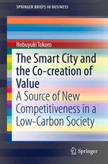 The Smart City And The Cocreation Of Value A Source Of New Competitiveness In A Lowcarbon Society 1st Edition Nobuyuki Tokoro Auth